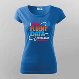 Fluent in Data and Sarcasm T-Shirt For Women – Analyst’s Default Mode