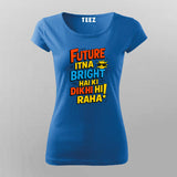 Future Bright Funny Hindi Slogan T-shirt For Women