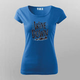 Wine Down T-Shirt for Women – Chill Tee Online India