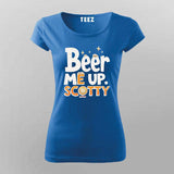 Beer Me Up Scotty T-Shirt for Women – Cool Tee Online India