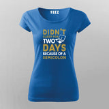 Didn’t Sleep For Days Semicolon T-shirt For Women