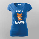 Fluent In Bakwaas Attitude T-shirt For Women