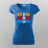 Drink Drank Drunk T-Shirt for Women – Online India Party Tee