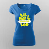 Sabse Bada Rog Kya Kahenge Log T-shirt For Women