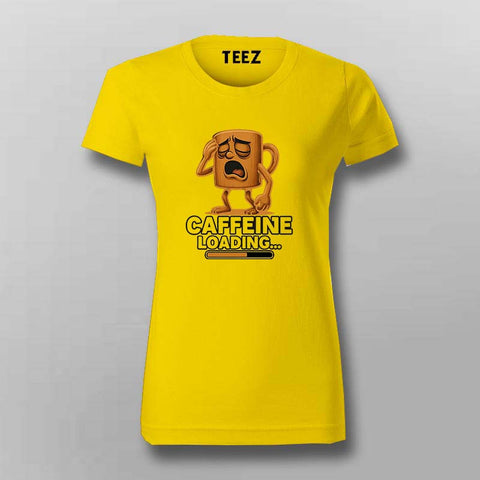 Caffeine Loading Women Round Neck T-shirt