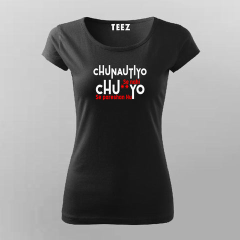 Chunautiya se nahi T-Shirt For Women