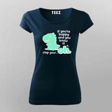 Clap Your… Oh Dino T-shirt For Women – Funny Meme Wear
