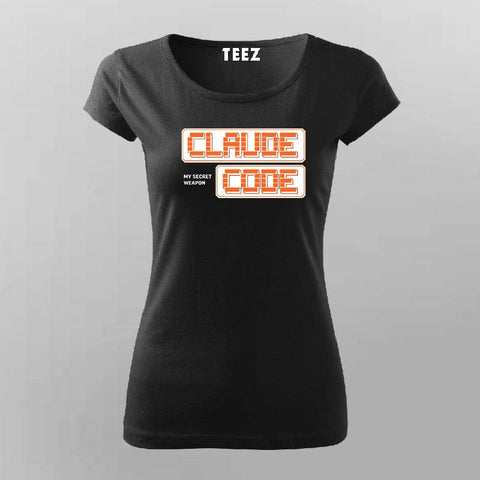 Claude Code My Secret Weapon T-shirt For Women