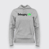 Debbuging Life Programming Meme Hoodies For Women