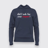 Did I Ask For Your Input Hoodies For Women