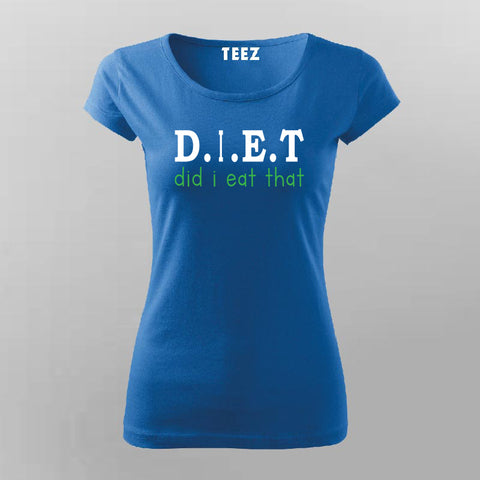 Did i eat that - diet T-Shirt For Women