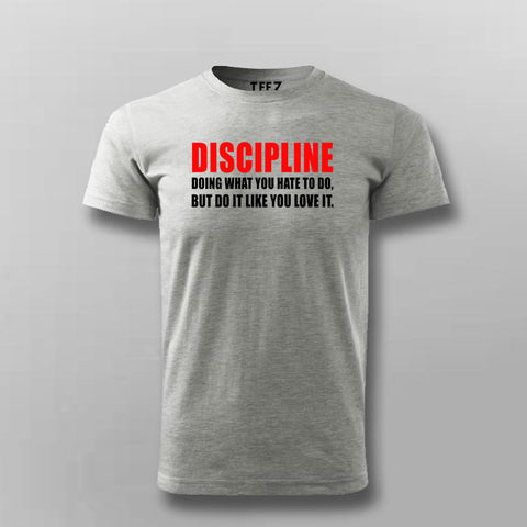 Discipline Doing What You Hate To Do, But Do It Like You Love It T-shirt For Men