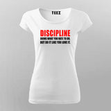 Discipline Doing What You Hate To Do, But Do It Like You Love It T-Shirt For Women