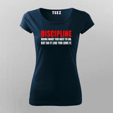 Discipline Doing What You Hate To Do, But Do It Like You Love It T-Shirt For Women