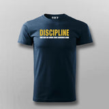Discipline will take you to places where motivation can't T-shirt For Men