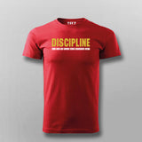 Discipline will take you to places where motivation can't T-shirt For Men