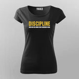 Discipline will take you to places where motivation can't T-Shirt For Women