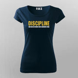 Discipline will take you to places where motivation can't T-Shirt For Women