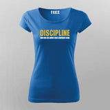 Discipline will take you to places where motivation can't T-Shirt For Women