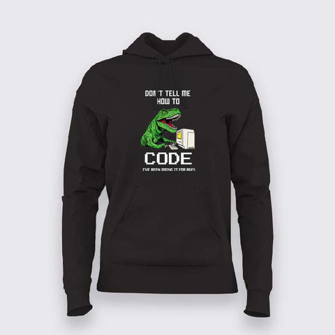 Don’t Tell Me How To Code Funny Hoodie For Women