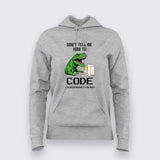 Don’t Tell Me How To Code Funny Hoodie For Women