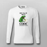Don’t Tell Me How To Code Funny T-shirt For Men