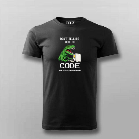 Don’t Tell Me How To Code Funny T-shirt For Men