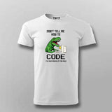 Don’t Tell Me How To Code Funny T-shirt For Men