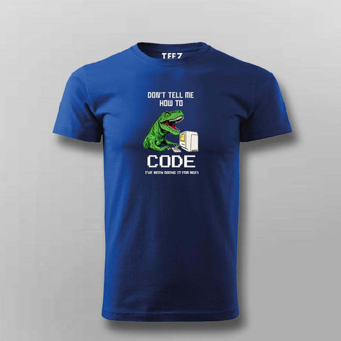 Don’t Tell Me How To Code Funny T-shirt For Men