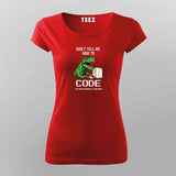 Don’t Tell Me How To Code Funny T-shirt For Women