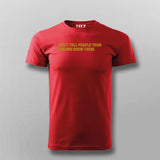 Don't Tell Your Dreams To Anyone T-shirt For Men
