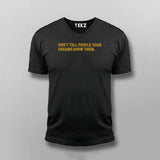 Don't Tell Your Dreams To Anyone T-shirt For Men