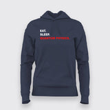 EAT SLEEP QUANTUM PHYSICS Hoodies For Women