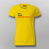 EAT SLEEP QUANTUM PHYSICS T-Shirt For Women Online India