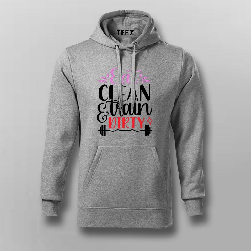 Eat Clean & Train Dirty Hoodies For Men TEEZ.in