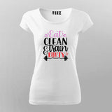 Eat Clean & Train Dirty T-Shirt For Women