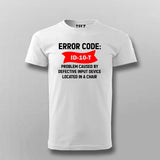 Error Code ID-10-T - Problem caused by defective input device located in a chair T-shirt For Men