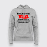 Error Code ID-10-T - Problem caused by defective input device located in a chair T-Shirt For Women