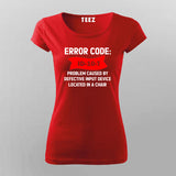 Error Code ID-10-T - Problem caused by defective input device located in a chair T-Shirt For Women