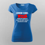 Error Code ID-10-T - Problem caused by defective input device located in a chair T-Shirt For Women