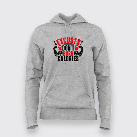 Excuses Don't Burn Calories Gym Hoodies For Women