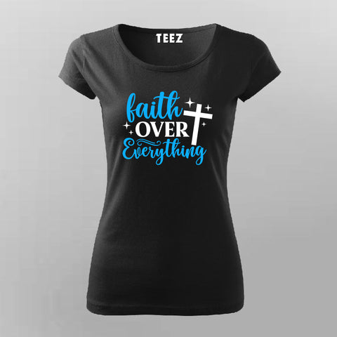 Faith Over Everything – Bold Statement T-Shirt