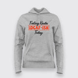 Feeling IDGAF-ish Today - Women's Casual Hoodie