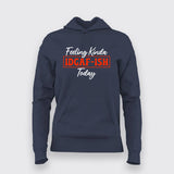 Feeling IDGAF-ish Today - Women's Casual Hoodie