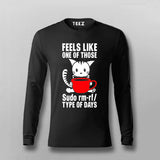 Feels Like One Of Those Sudo rm-rf/ Types Of The Days Funny Programming T-shirt For Men