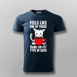 Feels Like One Of Those Sudo rm-rf/ Types Of The Days Funny Programming T-shirt For Men
