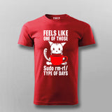Feels Like One Of Those Sudo rm-rf/ Types Of The Days Funny Programming T-shirt For Men