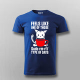 Feels Like One Of Those Sudo rm-rf/ Types Of The Days Funny Programming T-shirt For Men