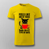 Feels Like One Of Those Sudo rm-rf/ Types Of The Days Funny Programming T-shirt For Men