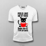 Feels Like One Of Those Sudo rm-rf/ Types Of The Days Funny Programming T-shirt For Men